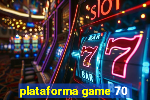 plataforma game 70