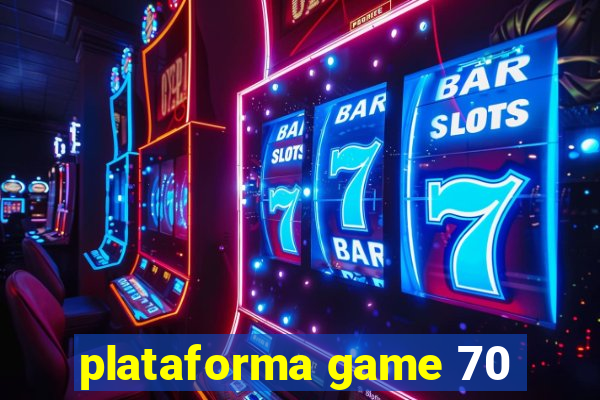 plataforma game 70