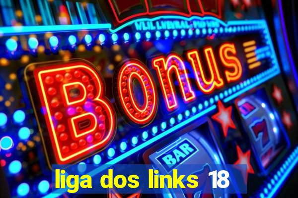 liga dos links 18