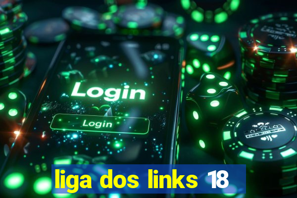 liga dos links 18