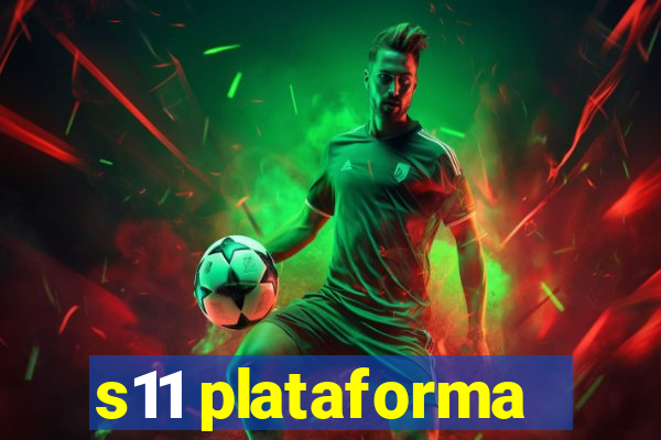 s11 plataforma