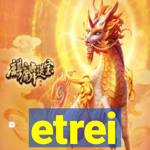 etrei