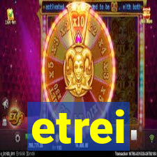 etrei