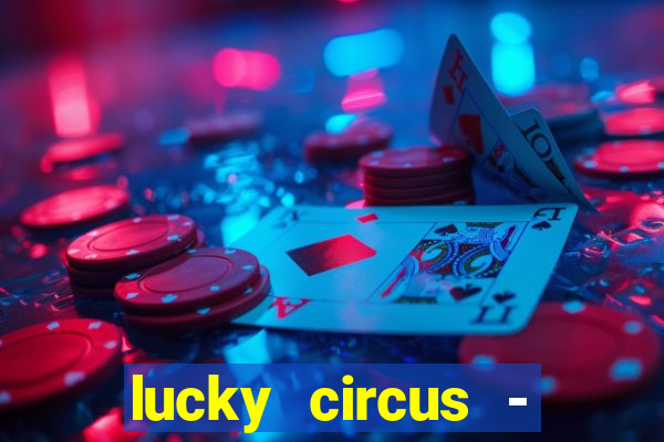 lucky circus - casino slots