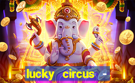 lucky circus - casino slots