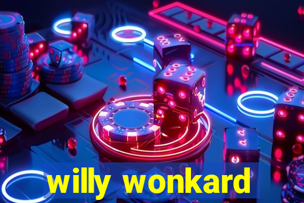 willy wonkard