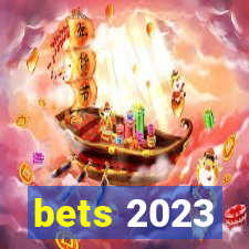 bets 2023