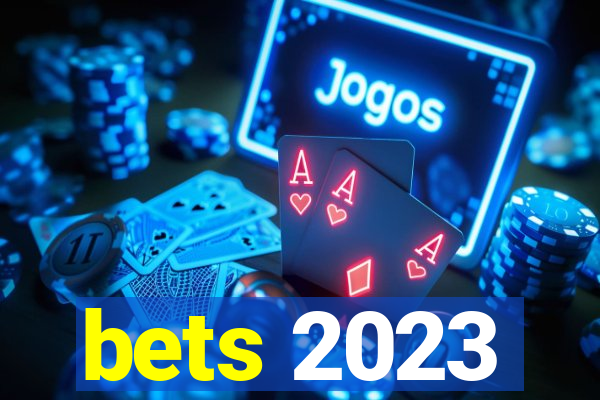 bets 2023