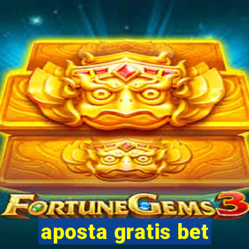 aposta gratis bet