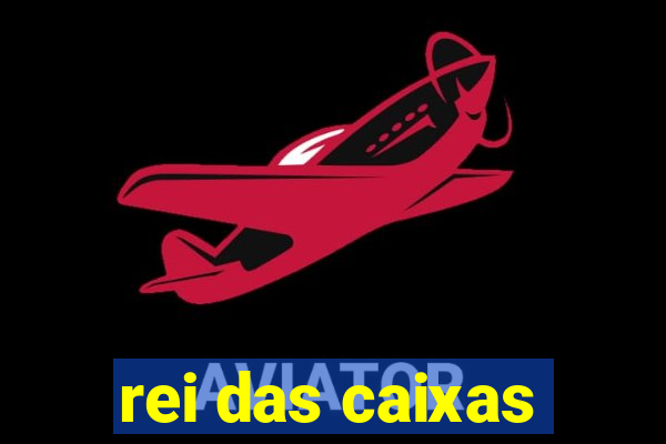 rei das caixas