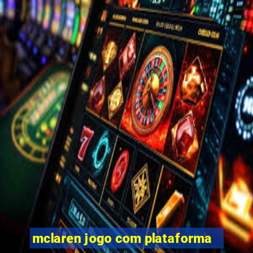 mclaren jogo com plataforma