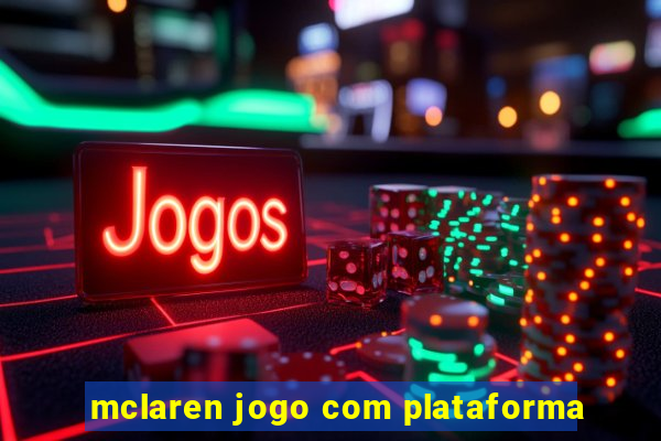 mclaren jogo com plataforma