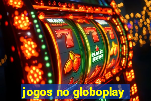 jogos no globoplay