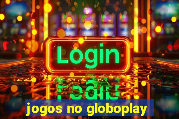 jogos no globoplay