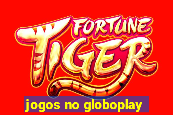 jogos no globoplay