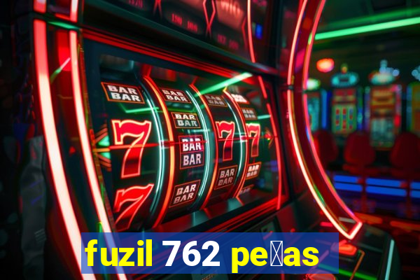 fuzil 762 pe莽as