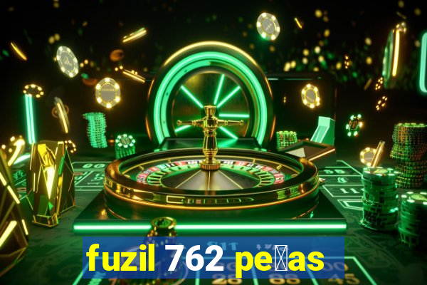 fuzil 762 pe莽as