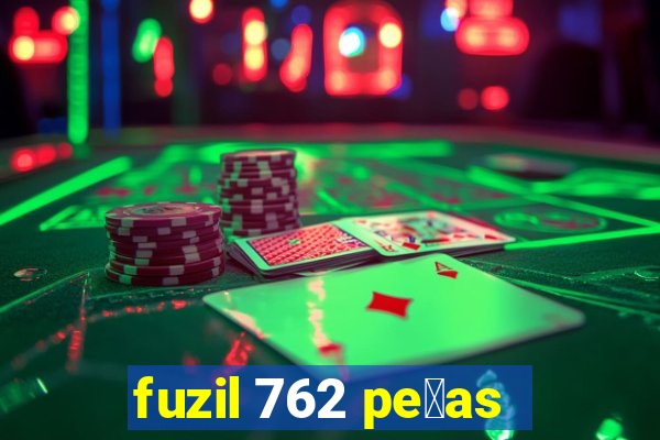 fuzil 762 pe莽as