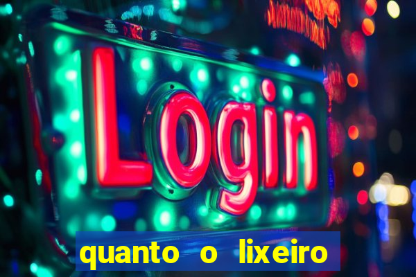 quanto o lixeiro ganha por m锚s