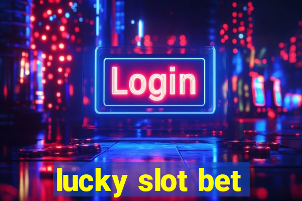 lucky slot bet