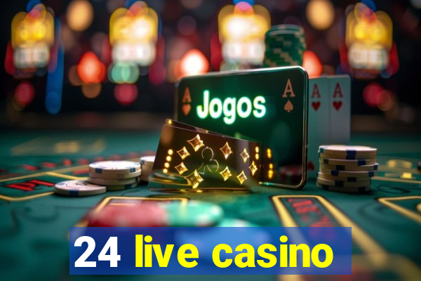 24 live casino