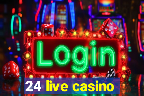 24 live casino