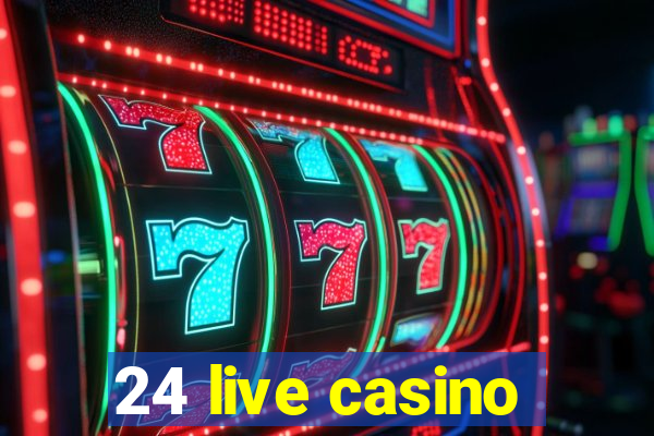 24 live casino