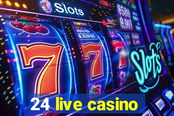 24 live casino