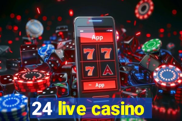 24 live casino