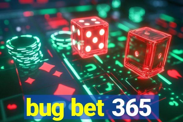 bug bet 365