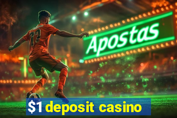 $1 deposit casino