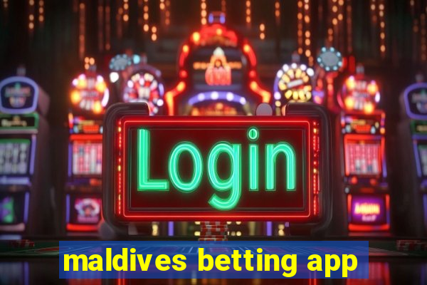 maldives betting app