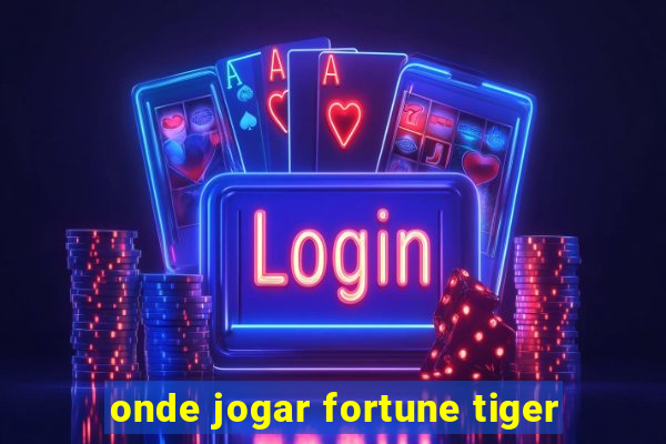 onde jogar fortune tiger