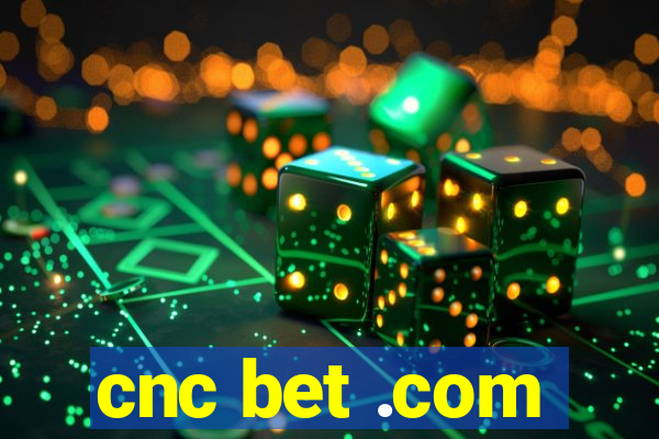 cnc bet .com