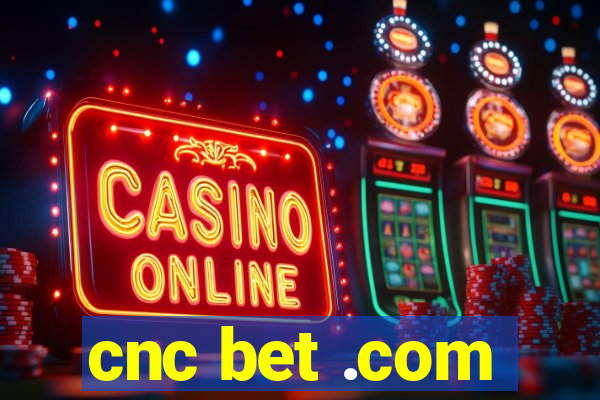 cnc bet .com