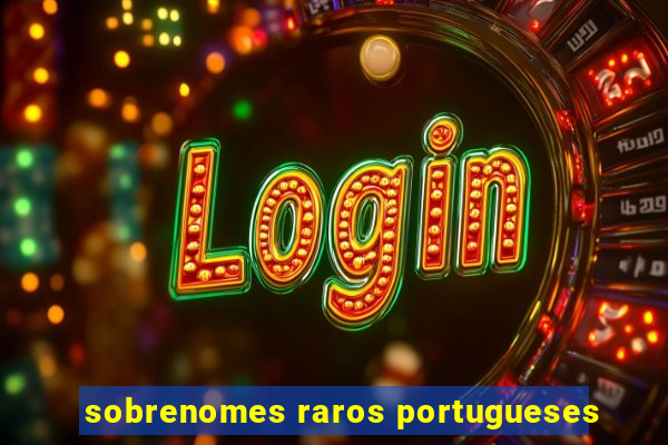 sobrenomes raros portugueses