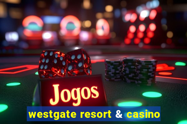 westgate resort & casino