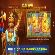 100 sign up bonus casino