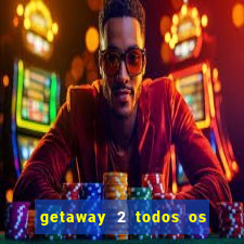 getaway 2 todos os carros 2024