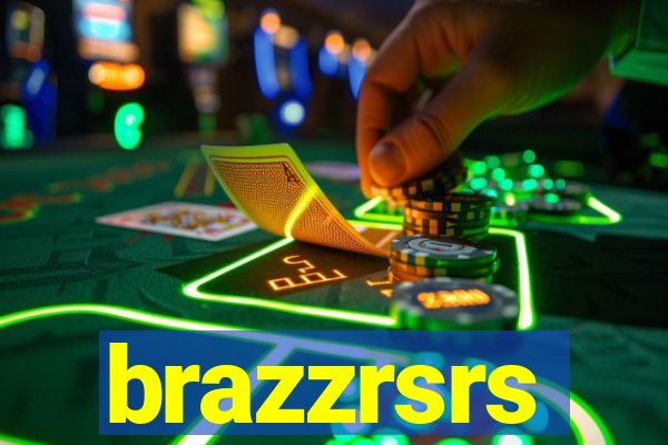 brazzrsrs