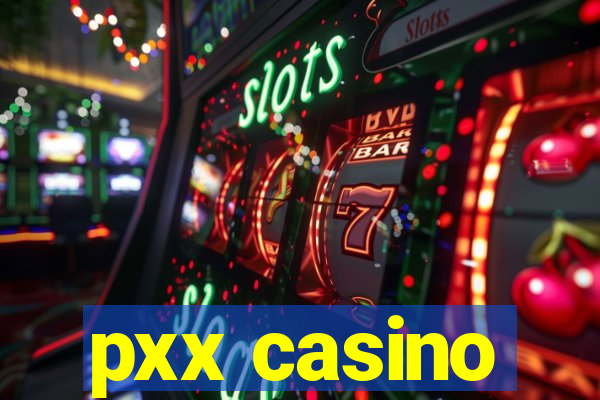 pxx casino