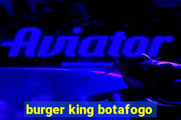 burger king botafogo