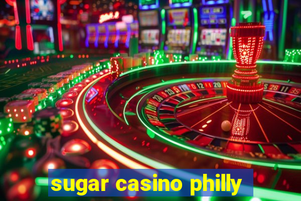 sugar casino philly