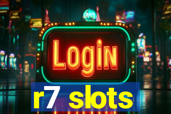 r7 slots