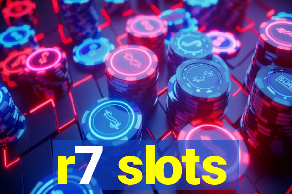 r7 slots