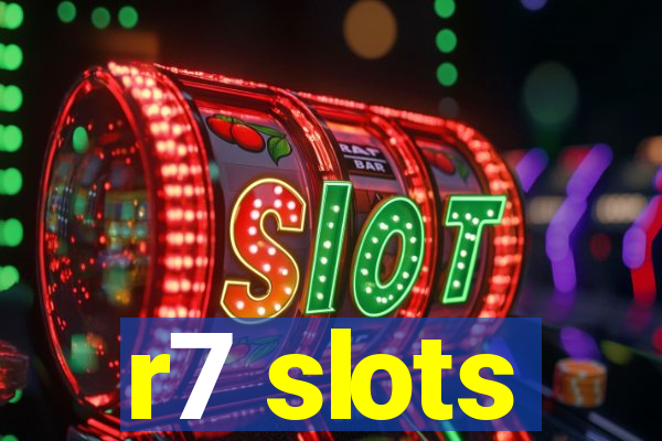 r7 slots