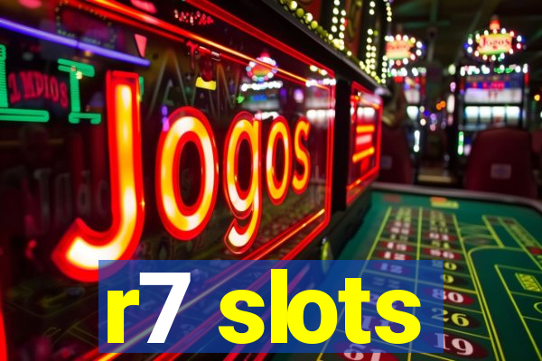 r7 slots