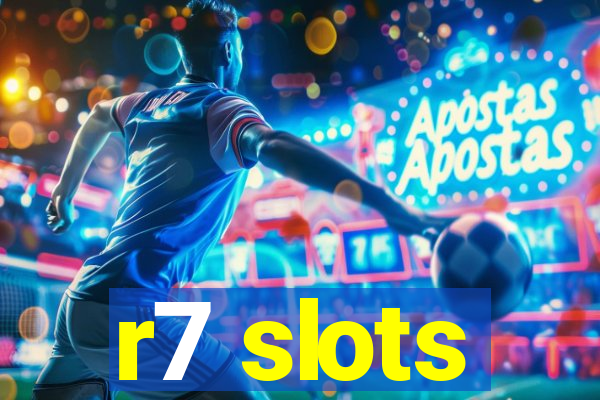 r7 slots