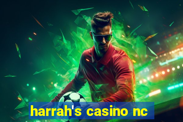 harrah's casino nc