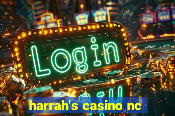 harrah's casino nc